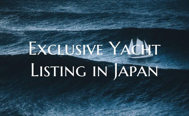Exclusive Yacht Listing in Japan